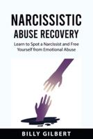 Narcissistic Abuse  Recovery: Learn to Spot a Narcissist and Free Yourself from  Emotional Abuse