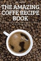 The Amazing Coffe Recipe Book