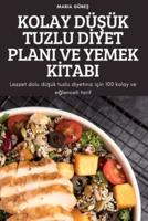 KOLAY DÜŞÜK TUZLU DİYET PLANI VE YEMEK KİTABI