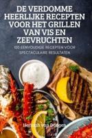 DE VERDOMME HEERLIJKE RECEPTEN VOOR HET GRILLEN VAN VIS EN ZEEVRUCHTEN