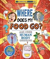 Where Does My Food Go? (And Other Human Body Questions)