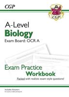 A-Level Biology. OCR A Year 1 & 2 Exam Practice Workbook, Includes Answers