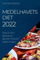 MEDELHAVETS DIET 2022: ENKLA OCH BEKVÄMA RECEPT FÖR ATT VARA I FORM