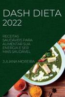 DASH DIETA 2022: RECEITAS SAUDÁVEIS PARA AUMENTAR SUA ENERGIA E SER  MAIS SAUDÁVEL
