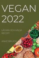 VEGAN 2022: LÄCKRA OCH HÄLSA RECEPT