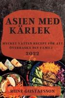 ASIEN MED KÄRLEK  2022: MYCKET VATTEN RECEPT FÖR ATT ÖVERRASKA DIN  FAMILJ