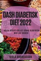 DASH DIABETISK DIET 2022: HÄLSA RECEPT FÖR ATT SÄNKA BLODTRYCK MED LÅG SOCKER