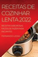RECEITAS DE COZINHAR  LENTA 2022: RECEITAS SABOROSAS FÁCEIS DE FAZER PARA INICIANTES
