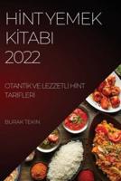 HİNT YEMEK KİTABI 2022: OTANTİK VE LEZZETLİ HİNT TARİFLERİ