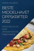 BESTE MIDDELHAVET OPPSKRIFTER 2022: MANGE BILLIGE OG DEIRE OPPSKRIFTER FOR NYBEGYNNERE