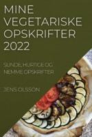 MINE VEGETARISKE OPSKRIFTER  2022: SUNDE, HURTIGE OG NEMME OPSKRIFTER