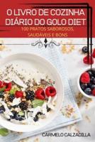 O LIVRO DE COZINHA DIÁRIO DO GOLO DIET: 100 PRATOS SABOROSOS, SAUDÁVEIS E BONS