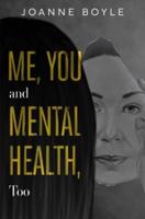 Me, You and Mental Health, Too
