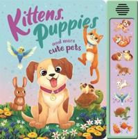 Kittens, Puppies and More Cute Pets