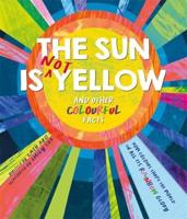 The Sun Is Not Yellow and Other Colourful Facts