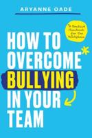 How to Overcome Bullying in Your Team