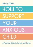 How to Support Your Anxious Child