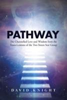 PATHWAY: The Channelled Love and Wisdom from the Trans-Leátions of the Two Sisters Star Group
