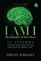 I Am I : The Indweller of Your Heart Book Two