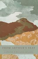 From Arthur's Seat: a collection of short prose and poetry