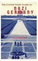 The Clever Teens' Guide to Nazi Germany