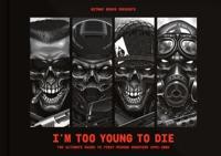 I'm Too Young To Die: The Ultimate Guide to First-Person Shooters 1992-2002 (Collector's Edition)