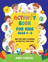 Activity Book for Kids Ages 4-8: 100 Fun and Learning Activities for Kids: Coloring - Mazes - Dot to Dot