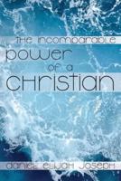 The Incomparable Power of a Christian