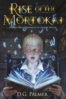 Rise of The Mortokai: The Second Chronicle of Daniel Welsh