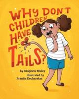 Why don't children have tails?: A fun and diverse book that celebrates curiosity