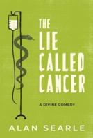 The Lie Called Cancer