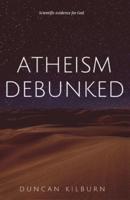 Atheism Debunked