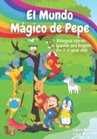 El Mundo Mágico de Pepe (Pepe's Magic World): Bilingual Stories in English and Spanish for 3-6 Year Olds with interactive activities and vocabulary page