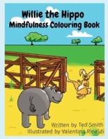 Willie the Hippo  Mindfulness Colouring Book: Willie the Hippo and Friends