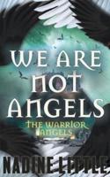 We Are Not Angels