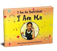 I Am an individual...I Am Me