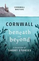 Cornwall Beneath and Beyond