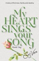 My Heart Sings Your Song: A story of first love, family and destiny set in England