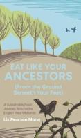 Eat Like Your Ancestors (From the Ground Beneath Your Feet): A Sustainable Food Journey Around the English West Midlands