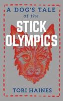 A Dog's Tale of The Stick Olympics: The Stick Olympics