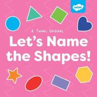 Let's Name the Shapes!