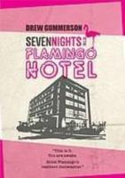 Seven Nights at the Flamingo Hotel