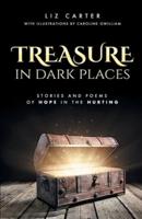 Treasure in Dark Places: Stories and poems of hope in the hurting