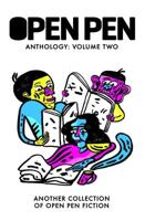 The Open Pen Anthology. Volume Two Another Collection of Open Pen Fiction