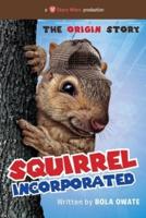 Squirrel Incorporated