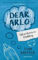 Dear Arlo: Adventures in Dadding
