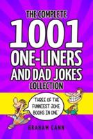 The Complete 1001 One-Liners and Dad Jokes Collection