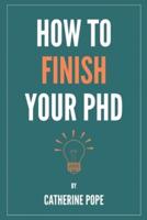 How to Finish Your PhD