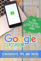 Google Classroom For Teachers Step By Step Guide