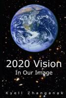 2020 Vision: In Our Image